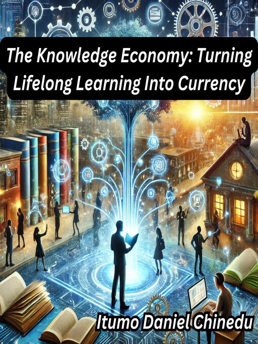 Title details for The Knowledge Economy by Itumo Daniel Chinedu - Available